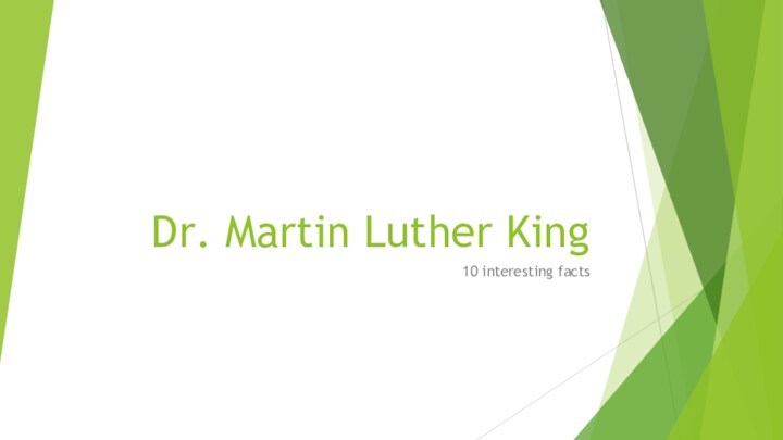 Dr. Martin Luther King. 10 interesting facts