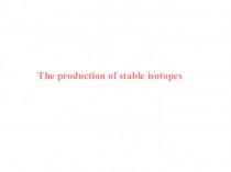The production of stable isotopes