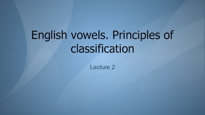 English vowels. Principles of classification