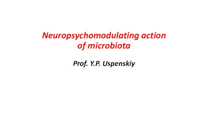 Neuropsychomodulating action of microbiota