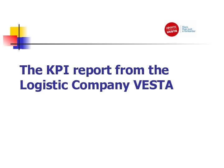The KPI report from the Logistic Company VESTA