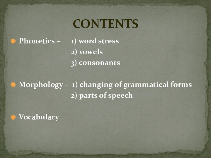 Phonetics –  1) word stress        2) vowels