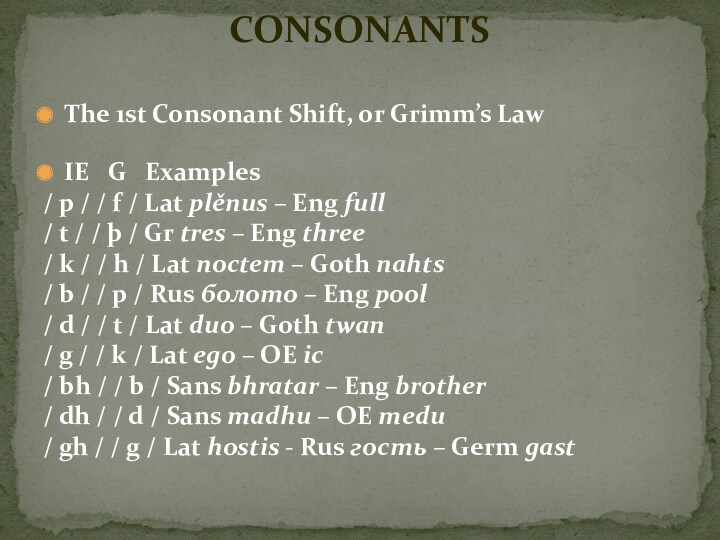 The 1st Consonant Shift, or Grimm’s LawIE G Examples/ p / / f / Lat