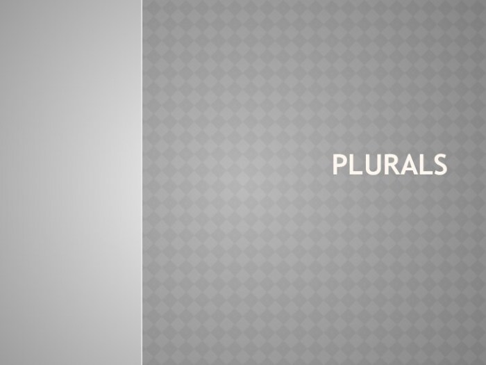 Plurals. Irregular plurals