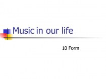 Music in our life. 10 Form