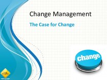 Change management. The case for change. (Week 2)