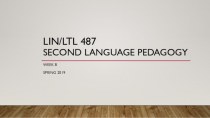 Lin/ltl 487 second language pedagogy. Week 8