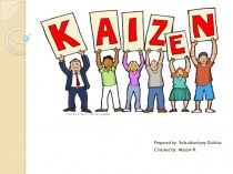 Kaizen - is the Japanese word for improvement