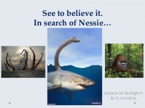 See to believe it. In search of Nessie